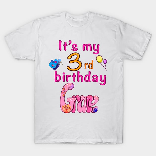 It’s my 3rd birthday  with name Grace personalised birth day T-Shirt by Artonmytee